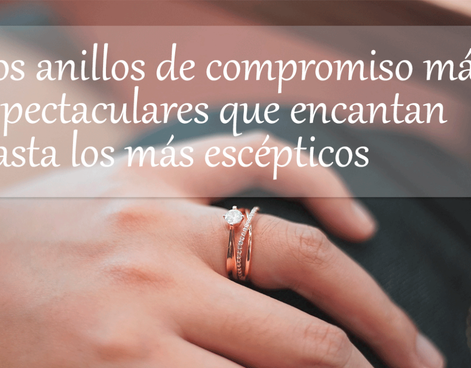 Los anillos de compromiso más espectaculares que encantan hasta los más escépticos 37 anillos de compromiso