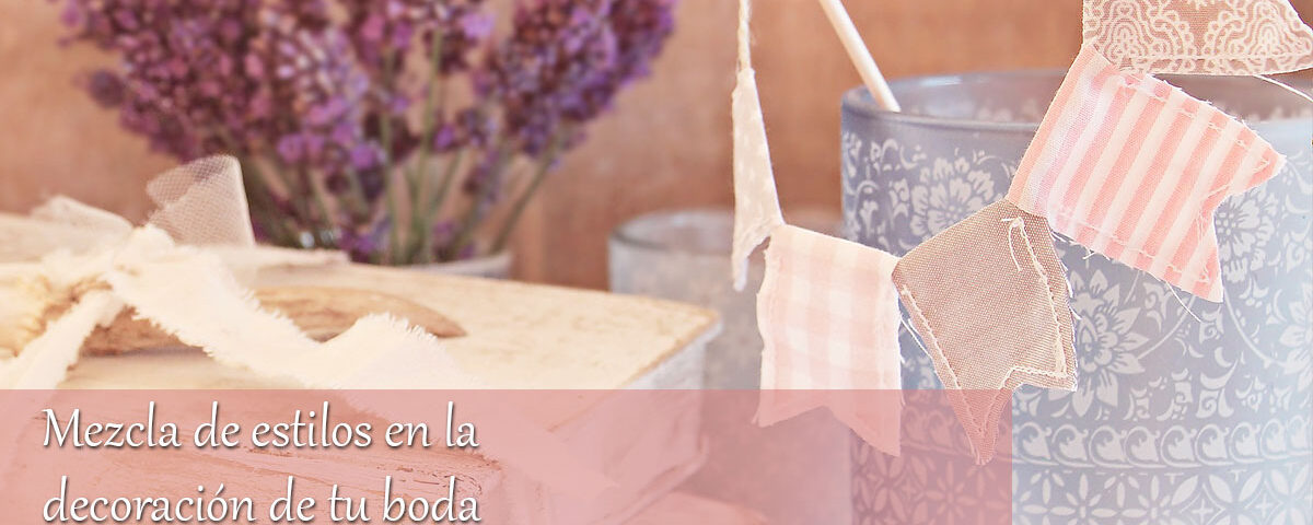 Mezcla de estilos en la decoración de tu boda