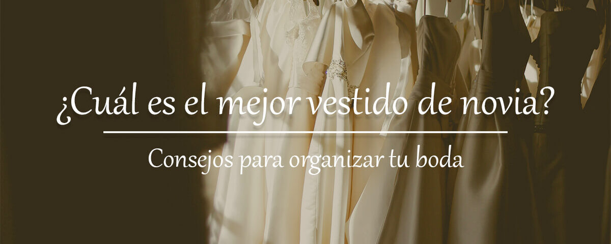 Cuál es el mejor vestido de novia Blog Restaurante El Lomo restauranteellomo.com