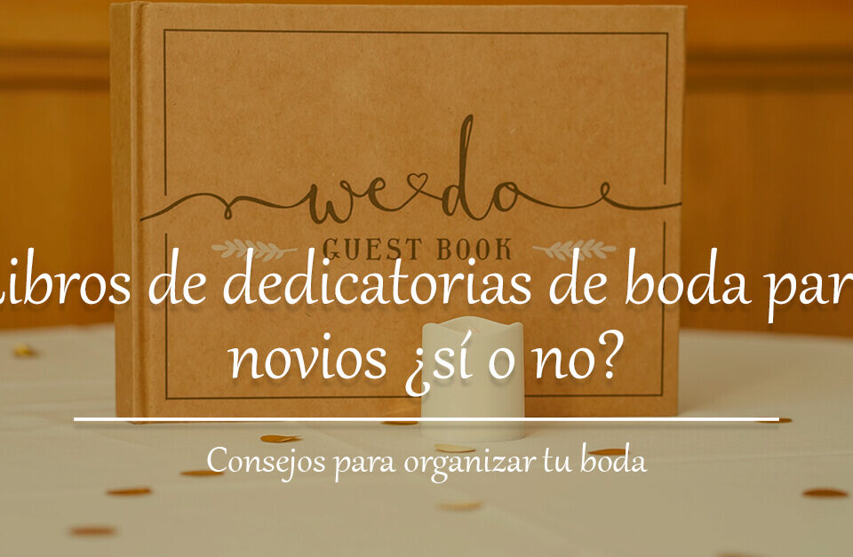Libro de dedicatorias de boda para novios ¿sí o no? 16 Libros de dedicatorias de boda para novios sí o no Blog Restaurante El Lomo restauranteellomo.com