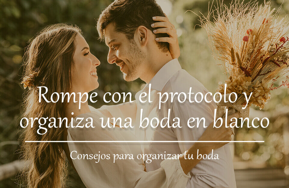 Rompe con el protocolo y organiza una boda en blanco 18 Rompe con el protocolo y organiza una boda en blanco Blog Restaurante El Lomo restauranteellomo.com