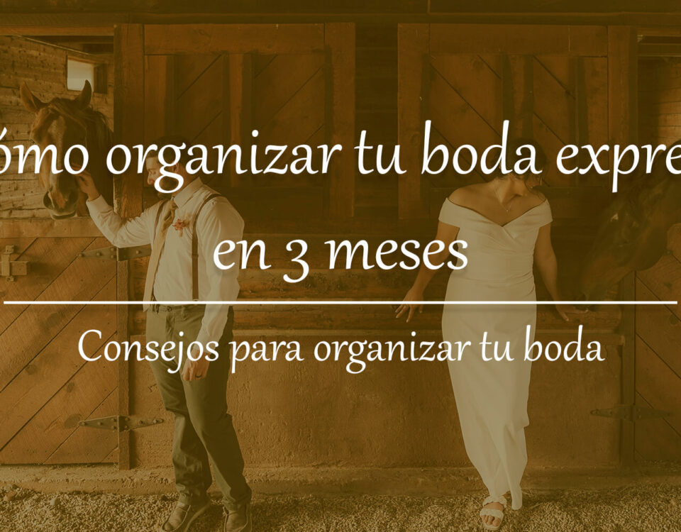 Cómo organizar tu boda express en 3 meses 12 como organizar boda express