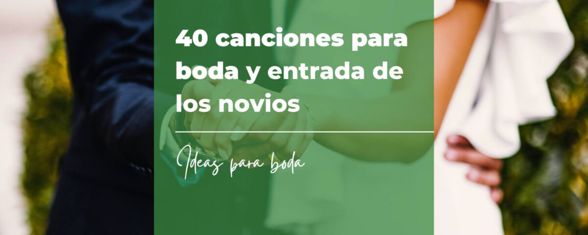 40 canciones para boda y entrada de los novios Ideas