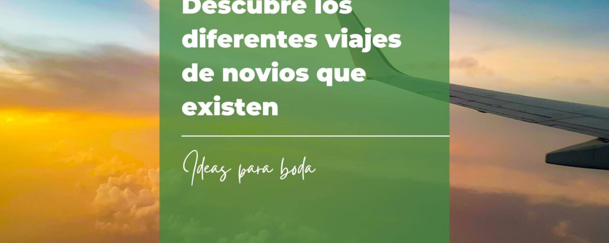 Descubre los diferentes viajes de novios que existen 8 Descubre los diferentes viajes de novios que existen