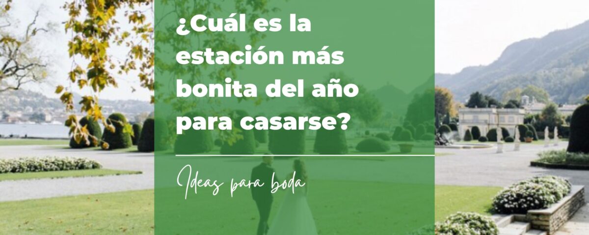 Cuál es la estación más bonita del año para casarse 8 Cuál es la estación más bonita del año para casarse