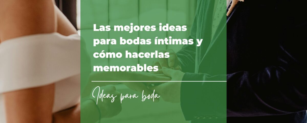 Las mejores ideas para bodas íntimas y cómo hacerlas memorables 6 Las mejores ideas para bodas íntimas y cómo hacerlas memorables