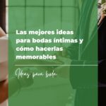 Las mejores ideas para bodas íntimas y cómo hacerlas memorables 5 Las mejores ideas para bodas íntimas y cómo hacerlas memorables