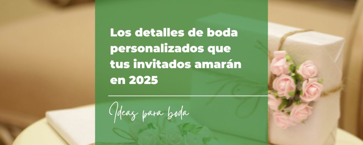 Los detalles de boda personalizados que tus invitados amarán en 2025 6 40 canciones para boda y entrada de los novios 5