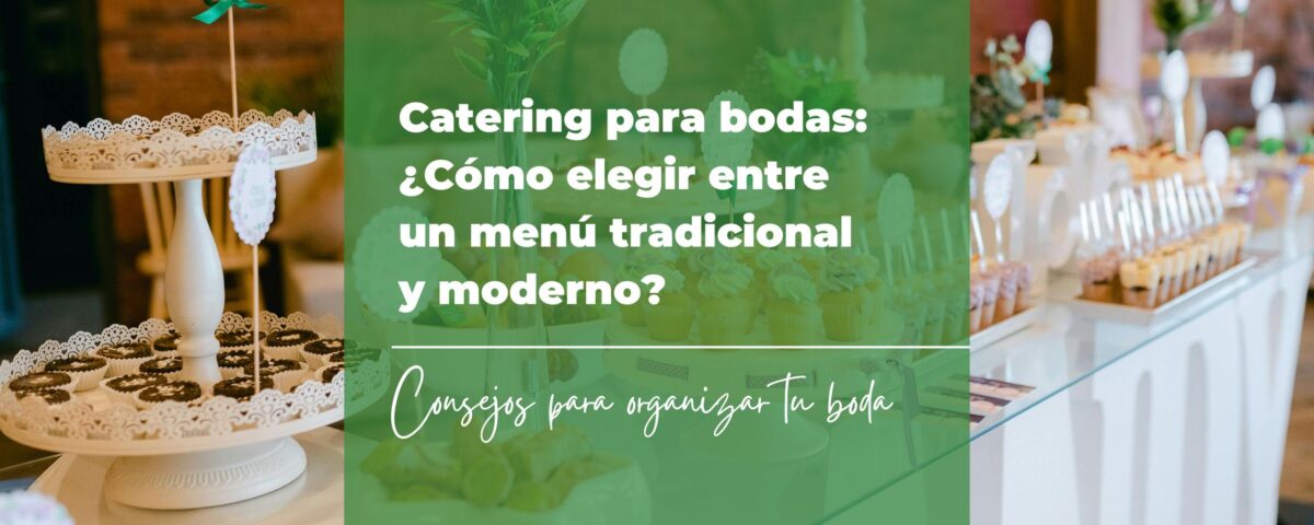 Catering para bodas: ¿Cómo elegir entre un menú tradicional y moderno? 6 Catering para bodas: ¿Cómo elegir entre un menú tradicional y moderno?