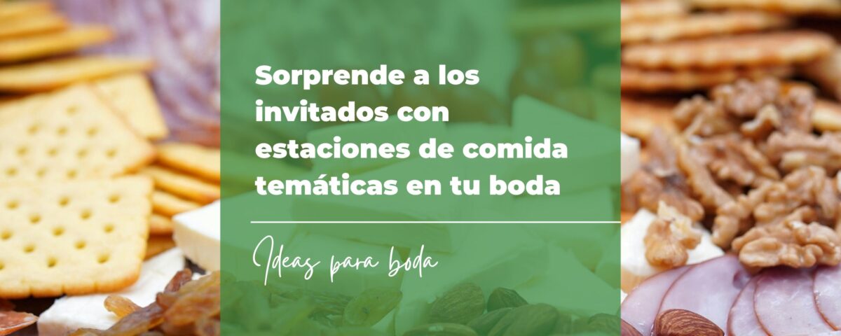 Sorprende a los invitados con estaciones de comida temáticas en tu boda 6 Sorprende a los invitados con estaciones de comida temáticas en tu boda