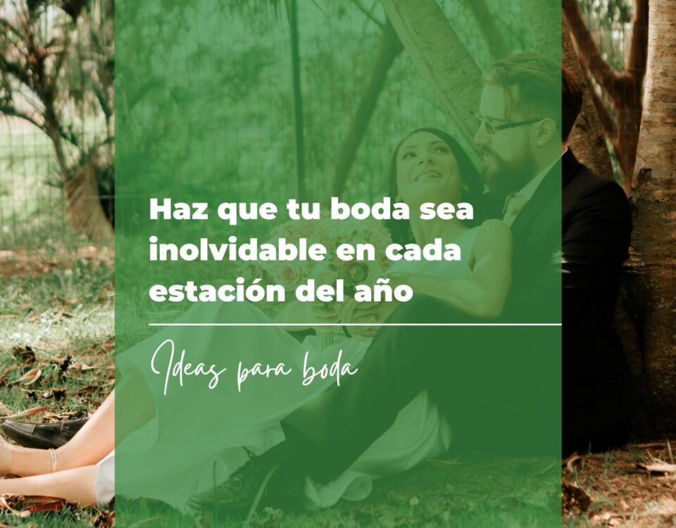 Haz que tu boda sea inolvidable en cada estación del año 10 Haz que tu boda sea inolvidable en cada estación del año