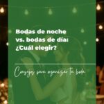 Bodas de noche vs. bodas de día: ¿cuál elegir?