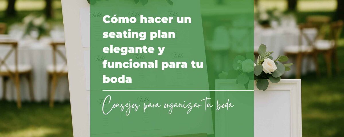 Cómo hacer un seating plan elegante y funcional para tu boda 4 Cómo hacer un seating plan elegante y funcional para tu boda