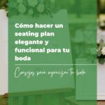 Cómo hacer un seating plan elegante y funcional para tu boda