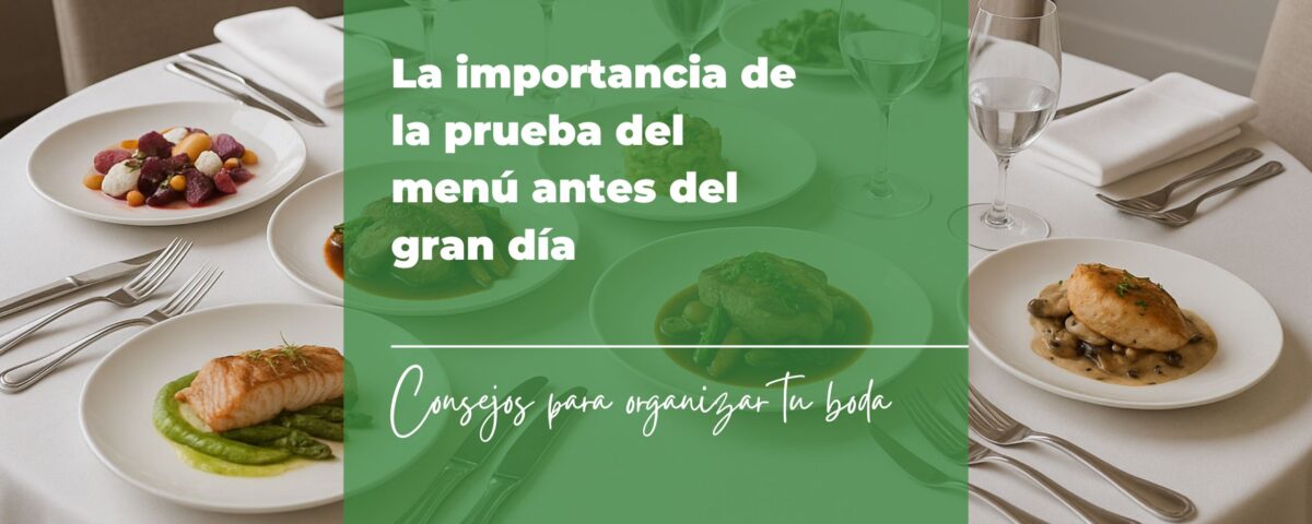 La importancia de la prueba del menú antes del gran día 4 La importancia de la prueba del menú antes del gran día