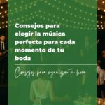 Consejos para elegir la música perfecta para cada momento de tu boda
