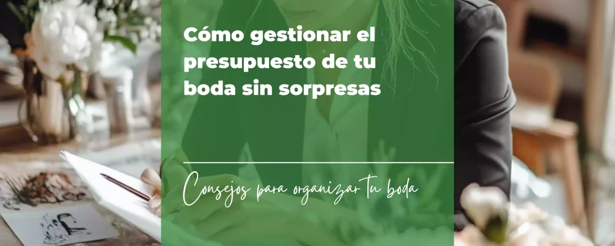 Cómo gestionar el presupuesto de tu boda sin sorpresas 4 Cómo gestionar el presupuesto de tu boda sin sorpresas