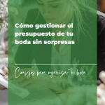 Cómo gestionar el presupuesto de tu boda sin sorpresas 5 Cómo gestionar el presupuesto de tu boda sin sorpresas